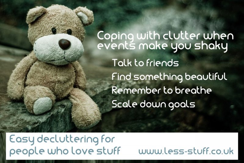Coping With Clutter When Major Events Make You Feel Shaky Less Stuff