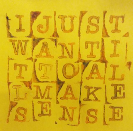I just want it to all make sense